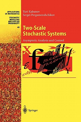 Two-Scale Stochastic Systems: Asymptotic Analysis and Control - Kabanov, Yuri, and Pergamenshchikov, Sergei