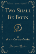 Two Shall Be Born (Classic Reprint)