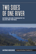 Two Sides of One River: Nationalism and Ethnography in Galicia and Portugal