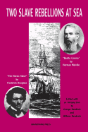 Two Slave Rebellions at Sea: The Heroic Slave by Frederick Douglass and Benito Cereno by Herman Melville