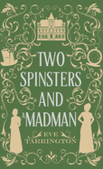 Two Spinsters and a Madman