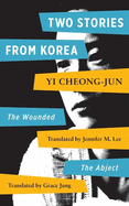 Two Stories by Yi Chong-Jun: Abject and the Wounded