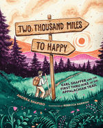 Two Thousand Miles to Happy: Earl Shaffer and the First Thru Hike of the Appalachian Trail