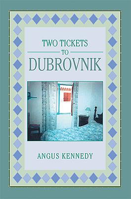 Two Tickets to Dubrovnik - Kennedy, Angus