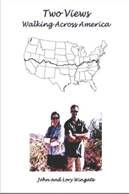 Two Views: Walking Across America - Wingate, John L, Jr., and Wingate, Lory Mitchell