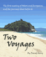 Two Voyages: The First Meeting of Maori and Europeans, and the Journeys That Led to It