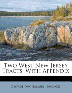 Two West New Jersey Tracts: With Appendix