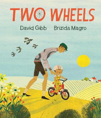 Two Wheels: An perfect gift for any child learning to ride a bike - Gibb, David