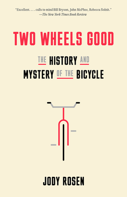 Two Wheels Good: The History and Mystery of the Bicycle - Rosen, Jody