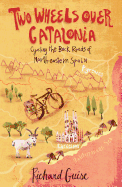 Two Wheels Over Catalonia: Cycling the Back Roads of North-Eastern Spain