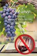 Two Wines: A Proper Understanding of "Wine" in the Bible
