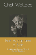Two Wings and a Star: The Life and Times of Sheriff Chester Baudoin