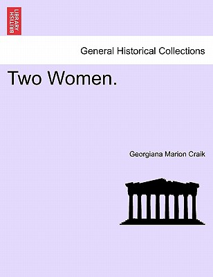 Two Women. - Craik, Georgiana Marion