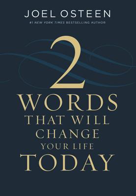 Two Words That Will Change Your Life Today - Osteen, Joel