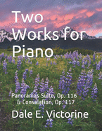 Two Works for Piano: Panoramas Suite, Op. 116 & Consolation, Op.117