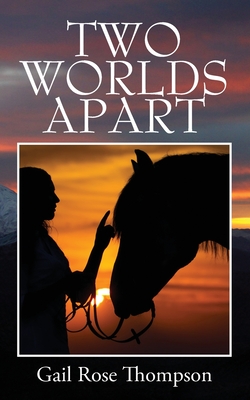 Two Worlds Apart - Thompson, Gail Rose
