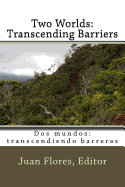Two Worlds: Transcending Barriers: Historias de inmigrantes del coraz?n