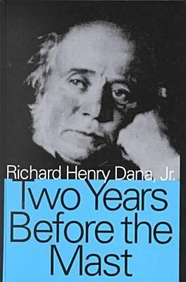 Two Years Before the Mast - Dana Jr, Richard Henry