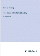 Two Years in the Forbidden City: in large print