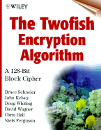Twofish Encryption Algorithm - Schneier, Bruce, and Kelsey, John, and Whiting, Doug