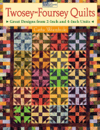 Twosey-Foursey Quilts: Great Designs from 2-Inch and 4-Inch Units