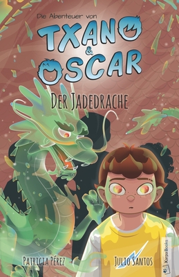 Txano und Oscar 3 - Der Jadedrache: Kinderbuch mit Mystery und Abenteuer (7 - 12 Jahre) - P?rez, Patricia (Illustrator), and Opferkuch, Marilena (Translated by), and Santos, Julio