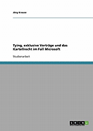 Tying, Exklusive Vertrage Und Das Kartellrecht Im Fall Microsoft