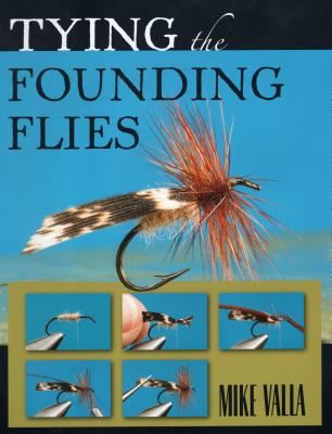 Tying the Founding Flies - Valla, Mike