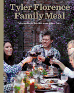 Tyler Florence Family Meal: Bringing People Together Never Tasted Better