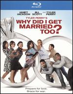 Tyler Perry's Why Did I Get Married Too? [Blu-ray] - Tyler Perry