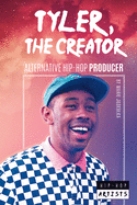 Tyler the Creator: Alternative Hip-Hop Producer: Alternative Hip-Hop Producer