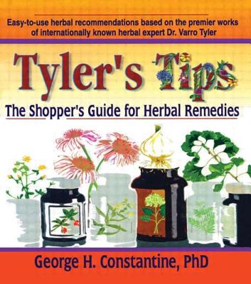 Tyler's Tips: The Shopper's Guide for Herbal Remedies - Tyler, Virginia M, and Constantine, George H