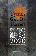 Tymes goe by Turnes: Stories and Poems from Solstice Shorts Festival 2020