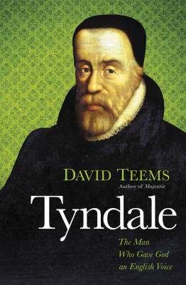 Tyndale: The Man Who Gave God an English Voice - Teems, David