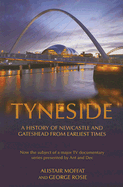 Tyneside: A History of Newcastle and Gateshead from Earliest Times