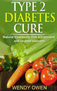 Type 2 Diabetes Cure: Natural Treatments that will Prevent and Reverse Diabetes