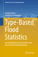 Type-Based Flood Statistics: An Interlink Between Stochastic and Deterministic Flood Hydrology