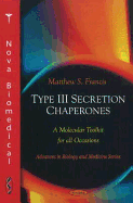 Type III Secretion Chaperones: A Molecular Toolkit for All Occasions