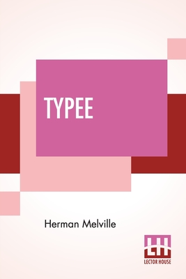 Typee: A Peep at Polynesian Life - Melville, Herman