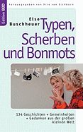 Typen, Scherben und Bonmots: 134 Geschichten + Gemeinheiten + Gedanken aus der gro?en kleinen Welt