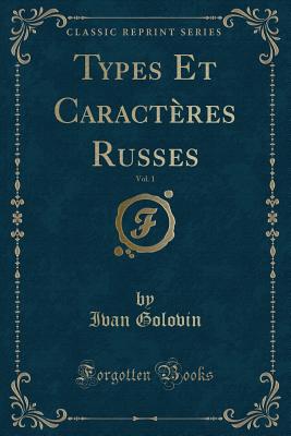 Types Et Caract?res Russes, Vol. 1 (Classic Reprint) - Golovin, Ivan