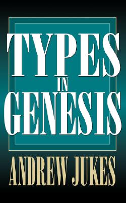 Types in Genesis - Jukes, Andrew