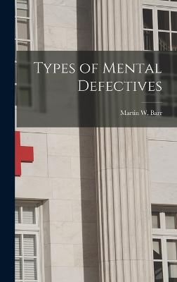 Types of Mental Defectives - Barr, Martin W