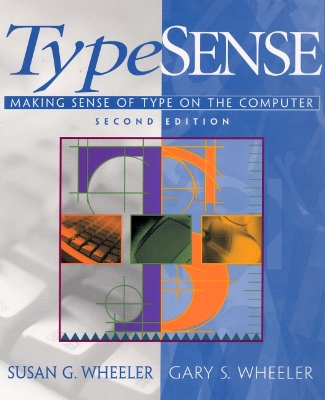 Typesense: Making Sense of Type on the Computer - Wheeler, Susan G, and Wheeler, Gary S