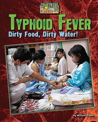 Typhoid Fever: Dirty Food, Dirty Water! - Caper, William