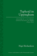 Typhoid in Uppingham: Analysis of a Victorian Town and School in Crisis, 1875-1877