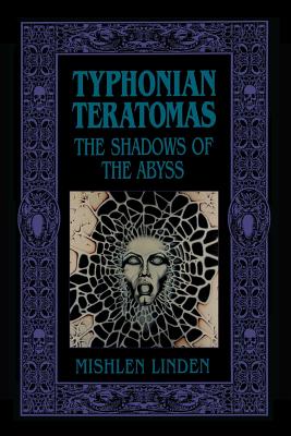 Typhonian Teratomas: The Shadows of the Abyss - Linden, Mishlen