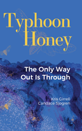 Typhoon Honey: The Only Way Out Is Through