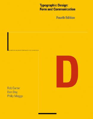 Typographic Design: Form and Communication - Carter, Rob, and Day, Ben, and Meggs, Philip B.