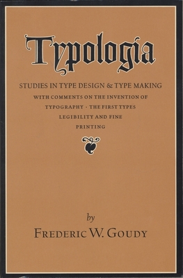 Typologia: Studies in Type Design and Type Making - Goudy, Frederic W